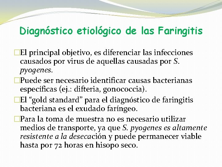 Diagnóstico etiológico de las Faringitis �El principal objetivo, es diferenciar las infecciones causados por