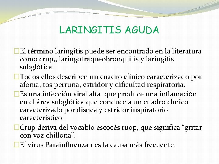 LARINGITIS AGUDA �El término laringitis puede ser encontrado en la literatura como crup, ,