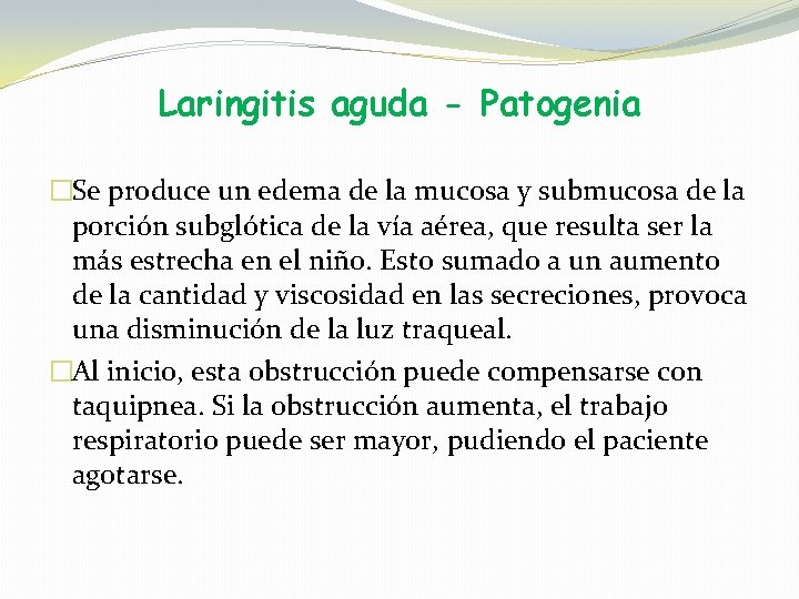 Laringitis aguda - Patogenia �Se produce un edema de la mucosa y submucosa de