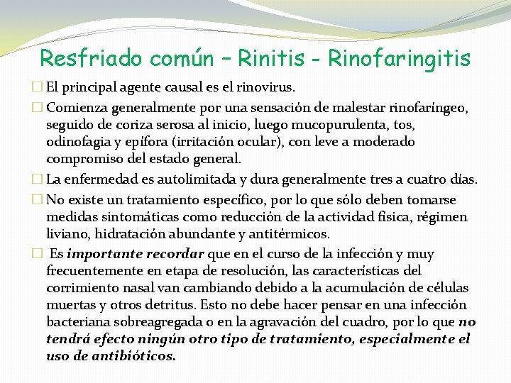 Resfriado común – Rinitis - Rinofaringitis � El principal agente causal es el rinovirus.
