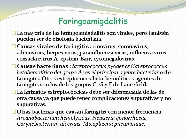 Faringoamigdalitis �La mayoría de las faringoamigdalitis son virales, pero también pueden ser de etiología