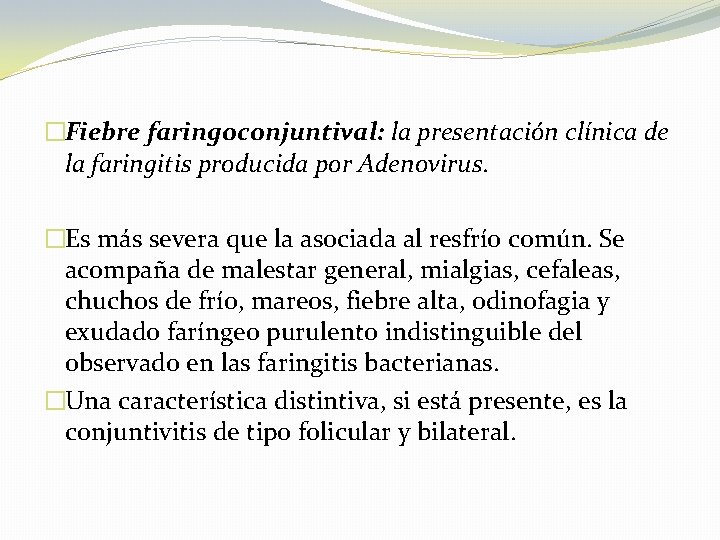 �Fiebre faringoconjuntival: la presentación clínica de la faringitis producida por Adenovirus. �Es más severa