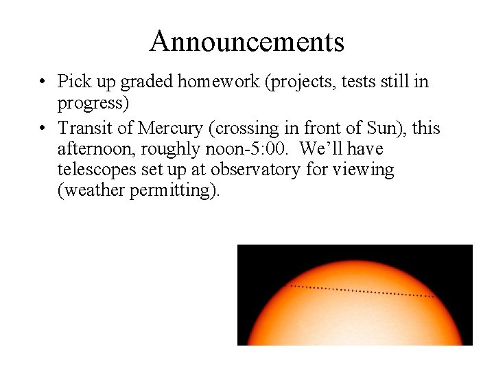 Announcements • Pick up graded homework (projects, tests still in progress) • Transit of