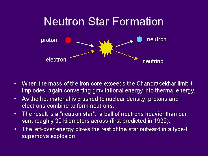 Neutron Star Formation proton electron neutrino • When the mass of the iron core