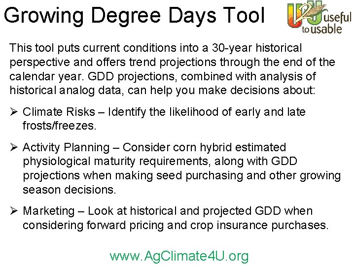 Growing Degree Days Tool This tool puts current conditions into a 30 -year historical