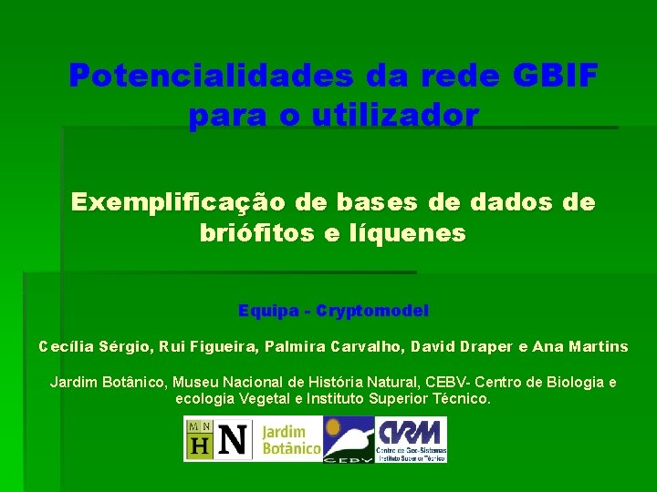 Potencialidades da rede GBIF para o utilizador Exemplificação de bases de dados de briófitos