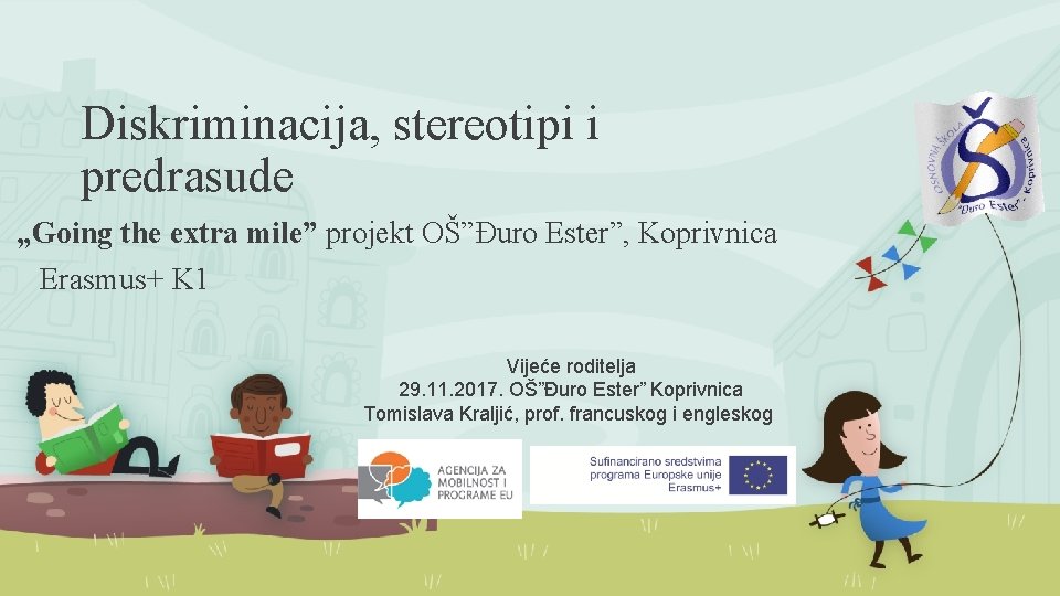 Diskriminacija, stereotipi i predrasude „Going the extra mile” projekt OŠ”Đuro Ester”, Koprivnica Erasmus+ K