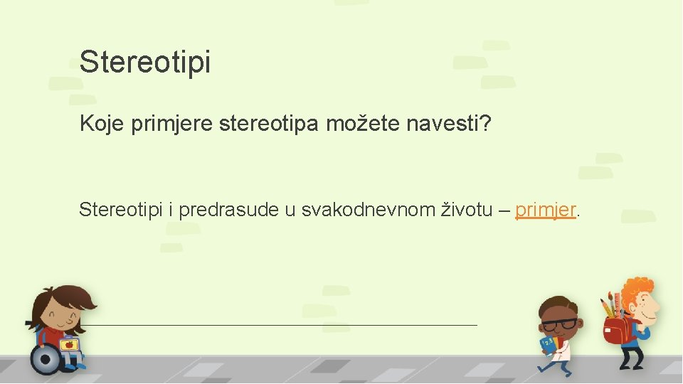 Stereotipi Koje primjere stereotipa možete navesti? Stereotipi i predrasude u svakodnevnom životu – primjer.