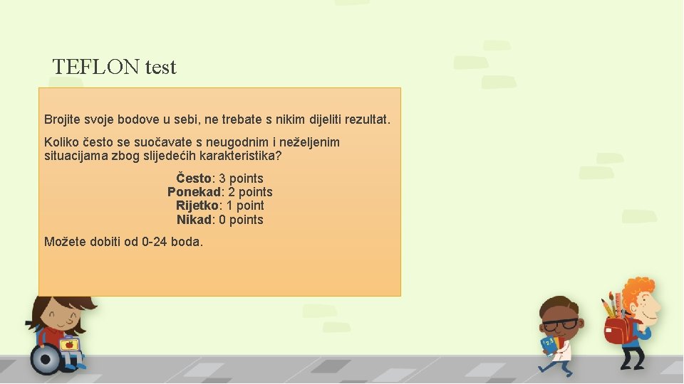 TEFLON test Brojite svoje bodove u sebi, ne trebate s nikim dijeliti rezultat. Koliko