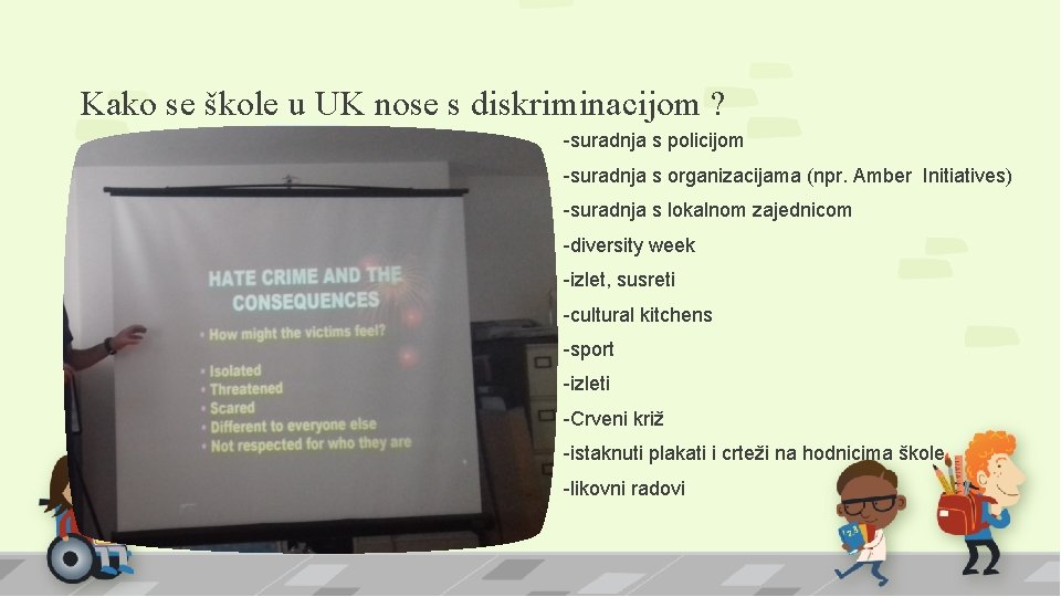 Kako se škole u UK nose s diskriminacijom ? -suradnja s policijom -suradnja s