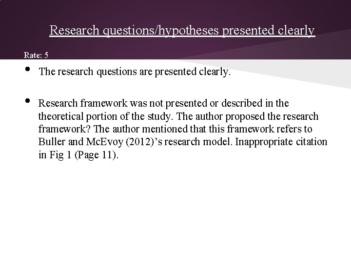 Research questions/hypotheses presented clearly Rate: 5 • • The research questions are presented clearly.