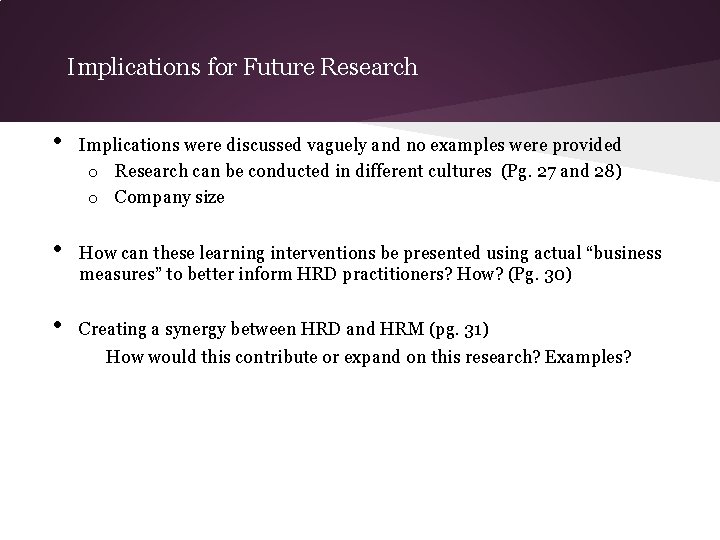 Implications for Future Research • • • Implications were discussed vaguely and no examples