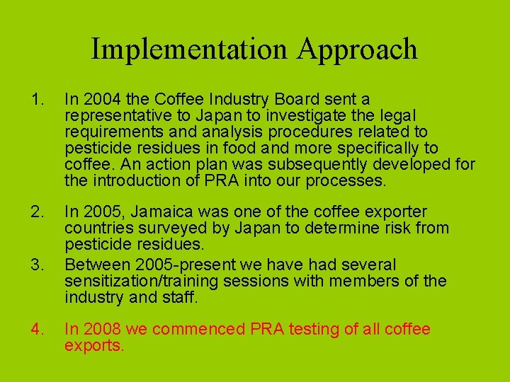 Implementation Approach 1. In 2004 the Coffee Industry Board sent a representative to Japan