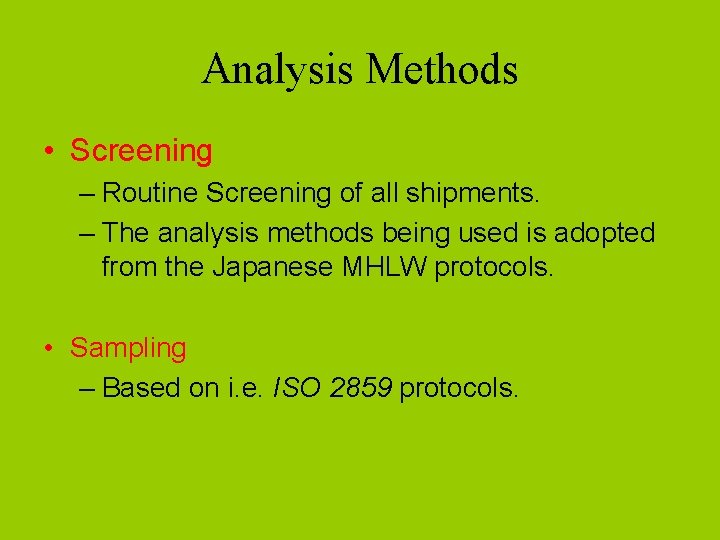 Analysis Methods • Screening – Routine Screening of all shipments. – The analysis methods