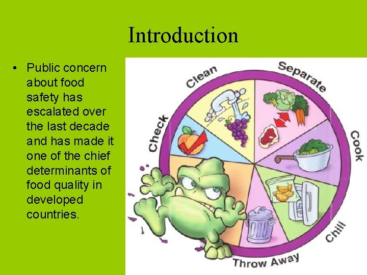 Introduction • Public concern about food safety has escalated over the last decade and