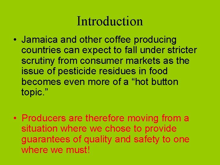 Introduction • Jamaica and other coffee producing countries can expect to fall under stricter