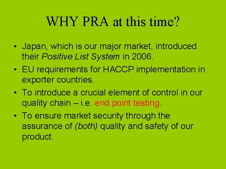 WHY PRA at this time? • Japan, which is our major market, introduced their