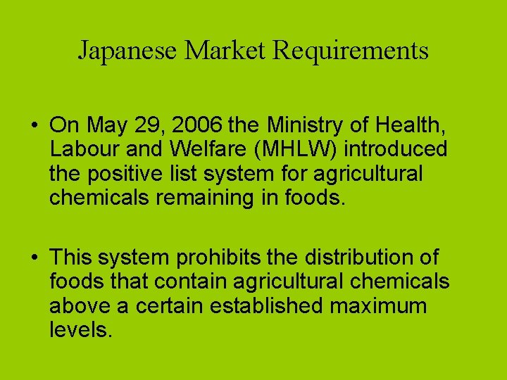 Japanese Market Requirements • On May 29, 2006 the Ministry of Health, Labour and