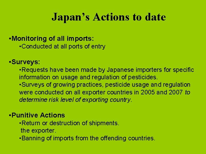 Japan’s Actions to date • Monitoring of all imports: • Conducted at all ports