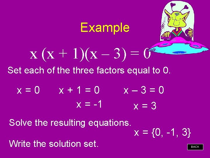 Example x (x + 1)(x – 3) = 0 Set each of the three