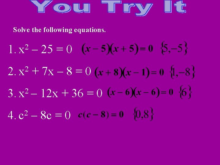 Solve the following equations. 1. x 2 – 25 = 0 2. x 2