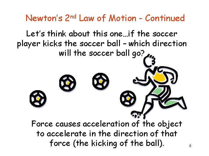 Newton’s 2 nd Law of Motion - Continued Let’s think about this one…if the