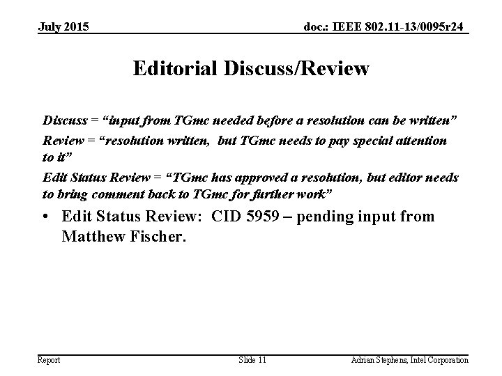 July 2015 doc. : IEEE 802. 11 -13/0095 r 24 Editorial Discuss/Review Discuss =