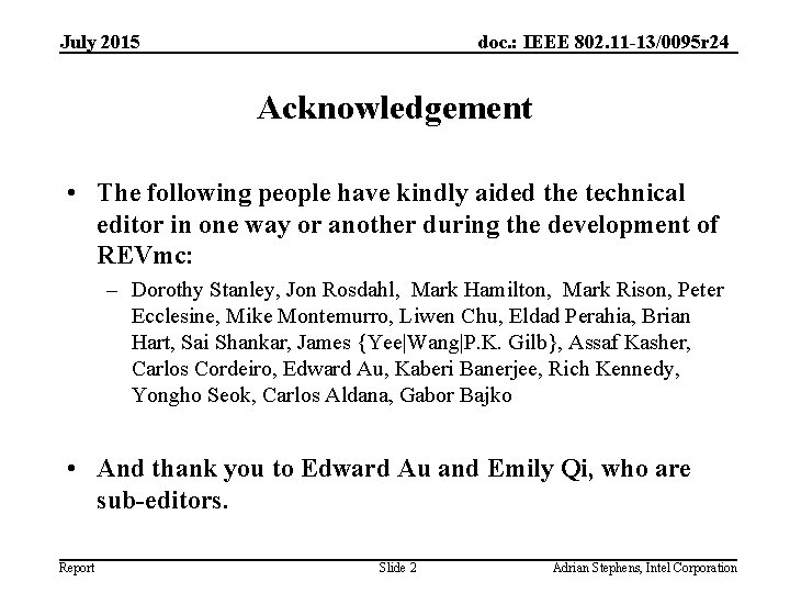 July 2015 doc. : IEEE 802. 11 -13/0095 r 24 Acknowledgement • The following