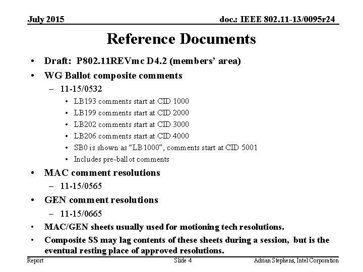 July 2015 doc. : IEEE 802. 11 -13/0095 r 24 Reference Documents • Draft: