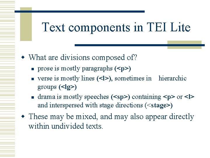 Text components in TEI Lite w What are divisions composed of? n n n