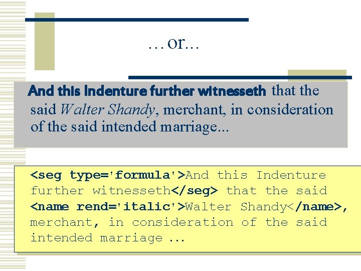 …or. . . And this Indenture further witnesseth that the said Walter Shandy, merchant,