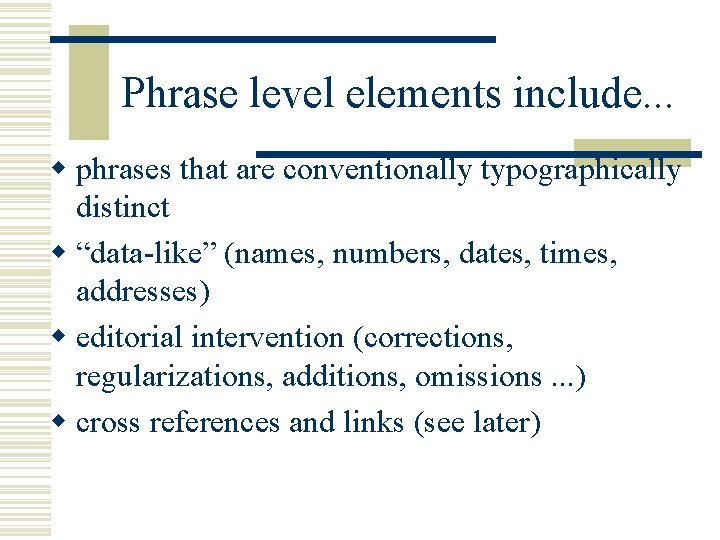 Phrase level elements include. . . w phrases that are conventionally typographically distinct w