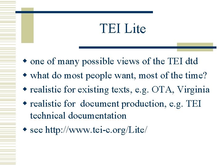 TEI Lite w one of many possible views of the TEI dtd w what