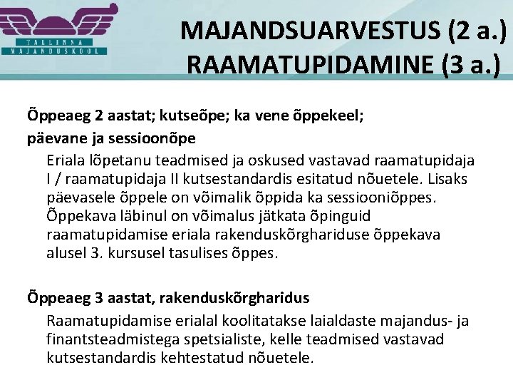 MAJANDSUARVESTUS (2 a. ) RAAMATUPIDAMINE (3 a. ) Õppeaeg 2 aastat; kutseõpe; ka vene