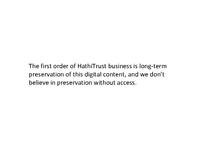 The first order of Hathi. Trust business is long term preservation of this digital The first order of Hathi. Trust business is long term preservation of this digital