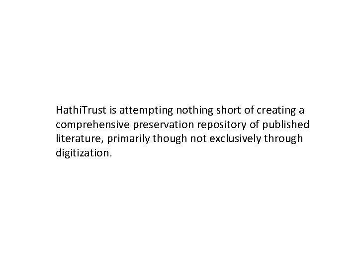 Hathi. Trust is attempting nothing short of creating a comprehensive preservation repository of published Hathi. Trust is attempting nothing short of creating a comprehensive preservation repository of published