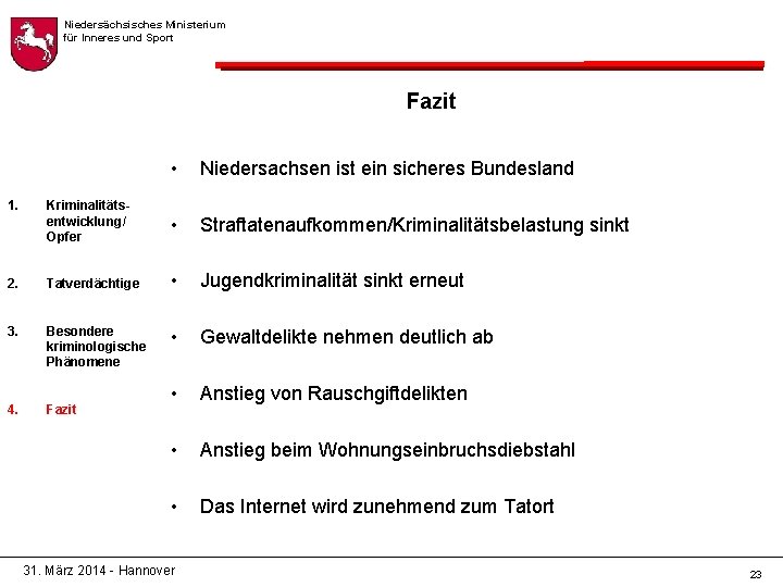 Niedersächsisches Ministerium für Inneres und Sport Fazit • Niedersachsen ist ein sicheres Bundesland Kriminalitätsentwicklung/