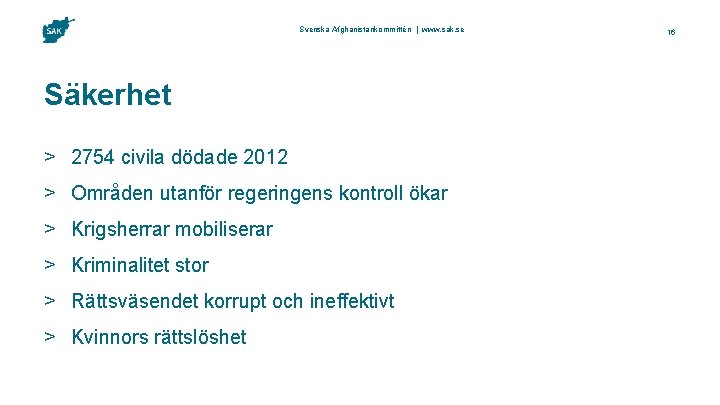 Svenska Afghanistankommittén | www. sak. se Säkerhet > 2754 civila dödade 2012 > Områden