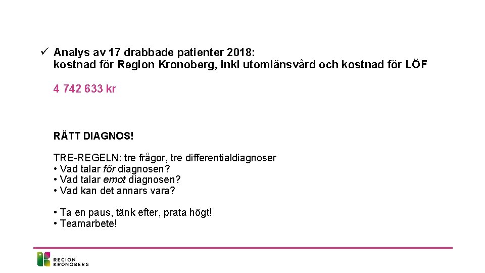 ü Analys av 17 drabbade patienter 2018: kostnad för Region Kronoberg, inkl utomlänsvård och