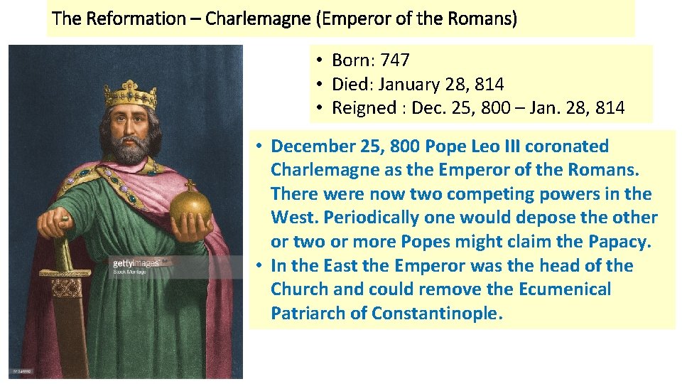 The Reformation – Charlemagne (Emperor of the Romans) • Born: 747 • Died: January