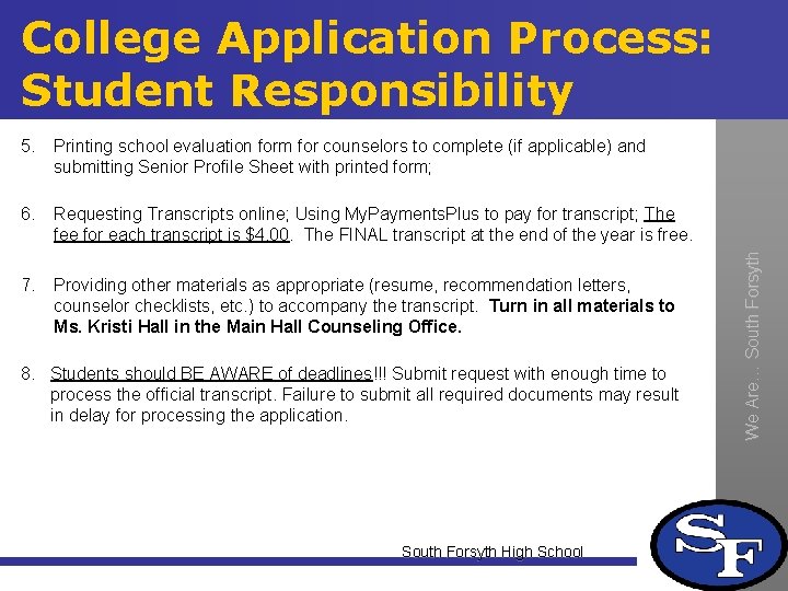 College Application Process: Student Responsibility 5. Printing school evaluation form for counselors to complete