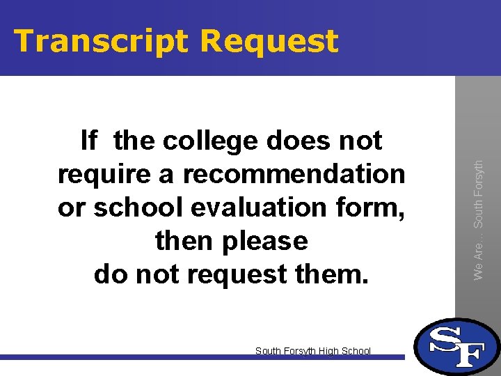 If the college does not require a recommendation or school evaluation form, then please