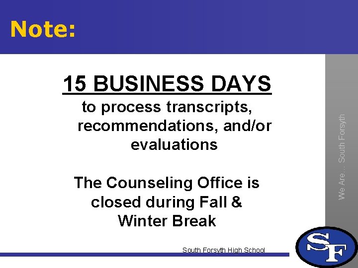 Note: to process transcripts, recommendations, and/or evaluations The Counseling Office is closed during Fall