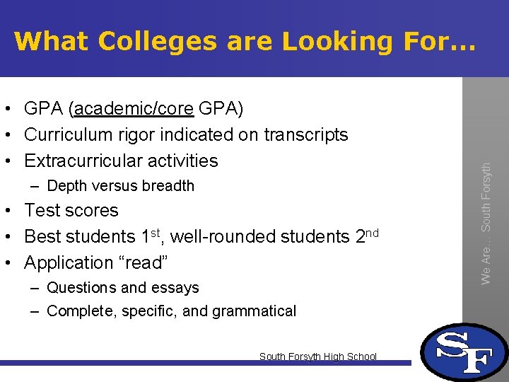  • GPA (academic/core GPA) • Curriculum rigor indicated on transcripts • Extracurricular activities