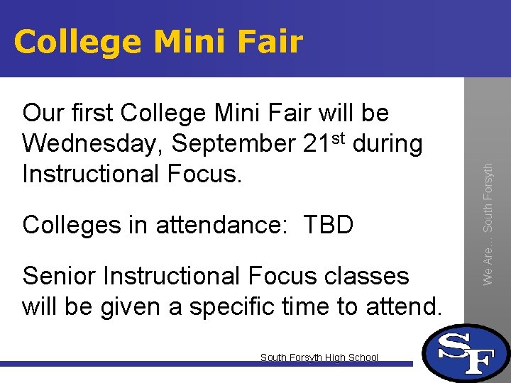 Our first College Mini Fair will be Wednesday, September 21 st during Instructional Focus.