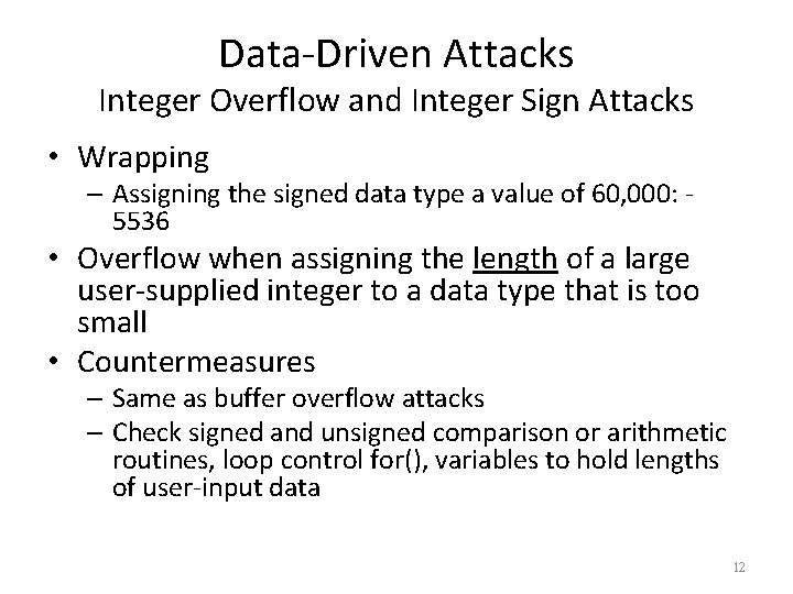 Data-Driven Attacks Integer Overflow and Integer Sign Attacks • Wrapping – Assigning the signed