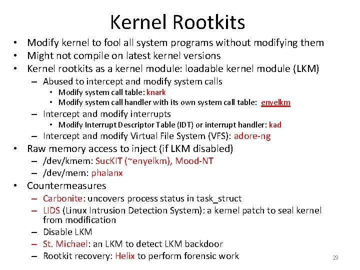 Kernel Rootkits • Modify kernel to fool all system programs without modifying them •