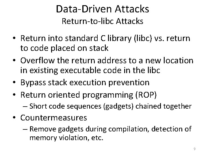Data-Driven Attacks Return-to-libc Attacks • Return into standard C library (libc) vs. return to