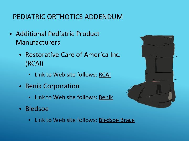 PEDIATRIC ORTHOTICS ADDENDUM • Additional Pediatric Product Manufacturers • Restorative Care of America Inc.