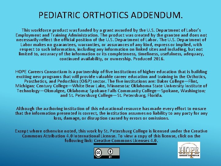 PEDIATRIC ORTHOTICS ADDENDUM. This workforce product was funded by a grant awarded by the